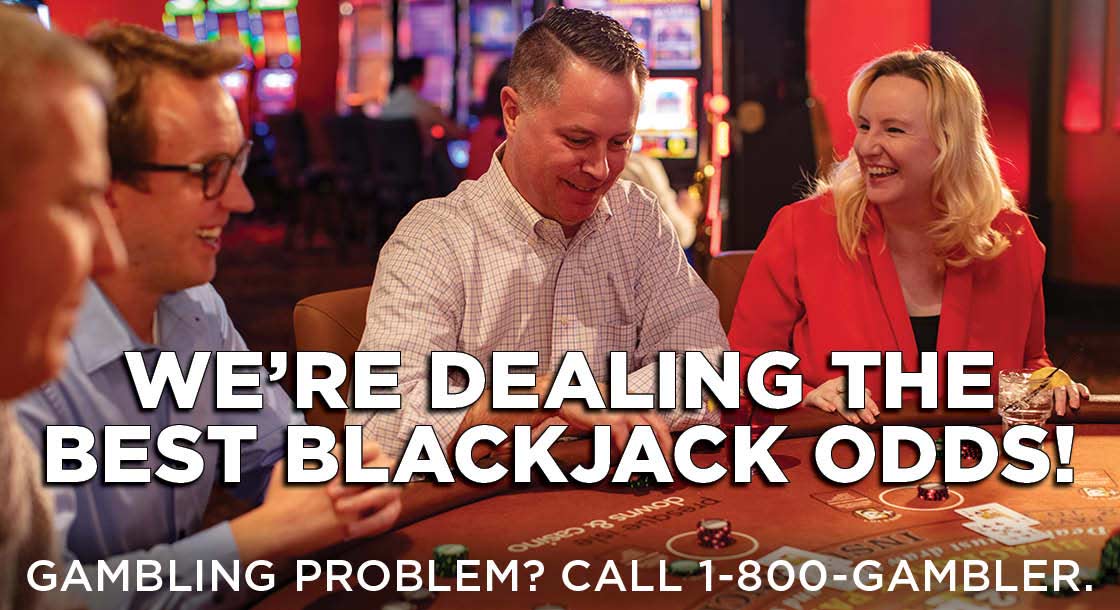 We are dealing the best blackjack odds at Presque Isle Downs & Casino in Erie,PA