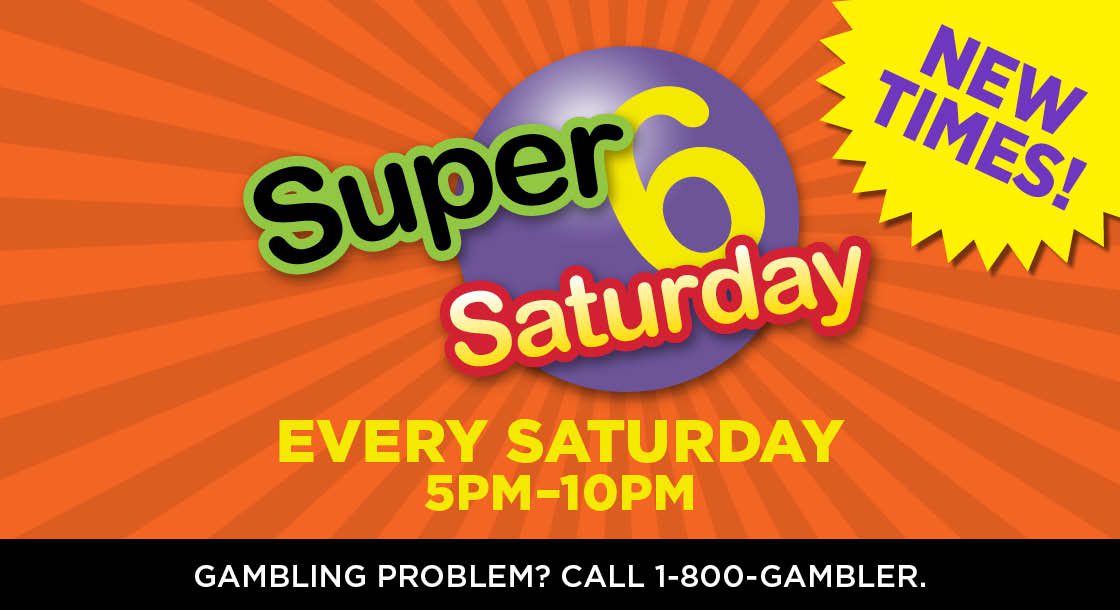Super 6 Saturday 5pm - 10pm