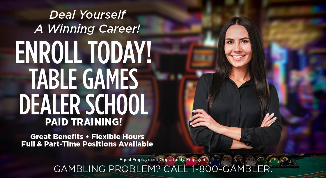 Enroll Today!Table Games Dealer School
