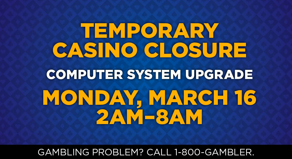 PID-64721_March16_CasinoUpgrade_Closure_Graphics_Website_1120x610